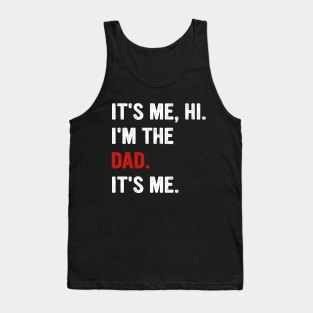 Fathers Day It's Me Hi I'm The Dad It's Me Tank Top